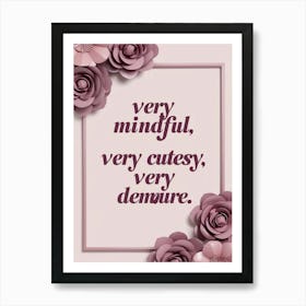 Very mindful, very cutesy, very demure quote wall art on a light pink background with pink floral flowers 2025 wall art Art Print