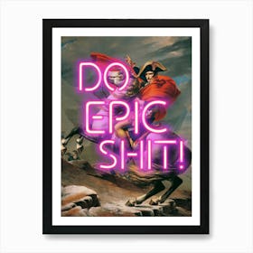 Napoleon Do Epic Shit neon sign, Vintage altered art Art Print