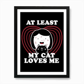 My Cat Loves Me - Funny Cute Cats Gift Art Print
