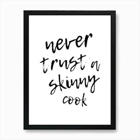 Never Trust A Skinny Cook Art Print