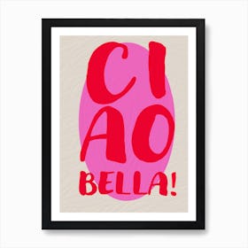 Ciao Bella Art Print