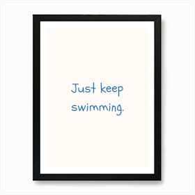 Just Keep Swimming Blue Quote Poster Art Print