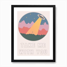 Take Me With You Alien Pastel Print Art Print