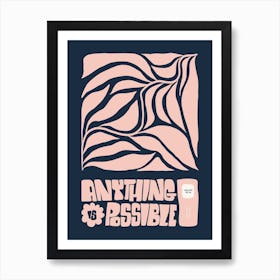 Anything Is Possible 1 Art Print