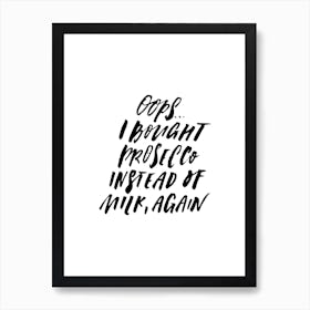 Oops I Bought Prosecco Art Print