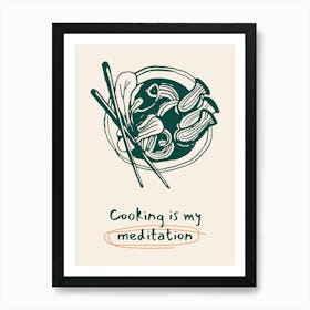 Cooking Is My Meditation Art Print