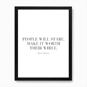 People will stare. Make it worth their while. Art Print