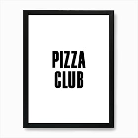 Pizza Club Black And White Art Print