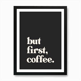 But First Coffee - Black Art Print