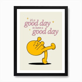 Good Day to Have a Good Day Positive Affirmation Wall Art 1 Art Print