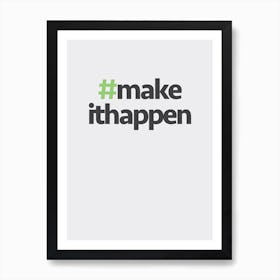 Hashtag Make It Happen Art Print