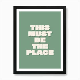 This Must Be The Place - Green Art Print