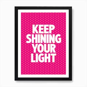 Keep Shining Your Light Pink Sparkle Print Art Print