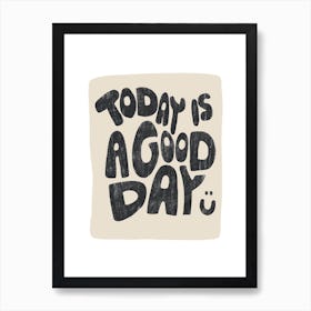 Today Is A Good Day Black Art Print