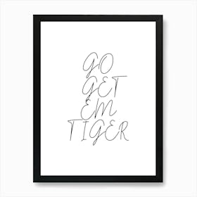 Go Get Em Tiger Script 2 Art Print