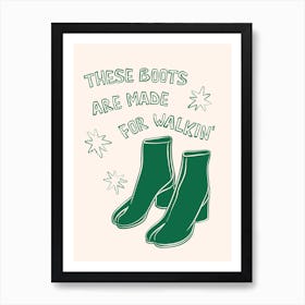 These Boots Are Made For Walkin' in Green and Linen White Art Print