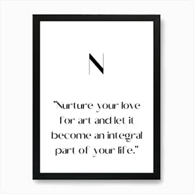 Nurture Your Love For And Let It Become An Integral Part Of Your Life.Elegant painting, artistic print. Art Print