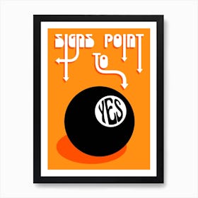 Signs Point To Yes Art Print