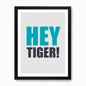 Hey Tiger All Blue Art Print