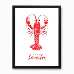 You Are My Lovester Lobster Valentines Gift Art Print
