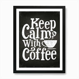 Keep Calm With Coffee — coffee poster, coffee lettering, kitchen art print, kitchen wall decor Art Print