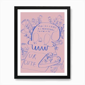 UR CUTE 1 Art Print