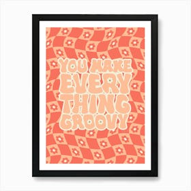 You Make Everything Groovy on Pink Fuzz Psychedelic Wavy Checkerboard Art Print