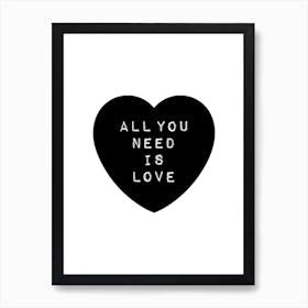 All You Need Is Love Monochrome 1 Art Print