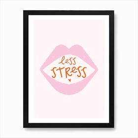 Less Stress Art Print