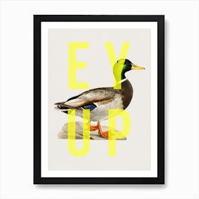 Ey Up Duck Art Print