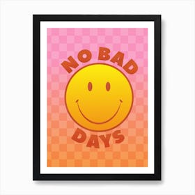 No Bad Days Smiley Art Print