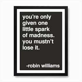 One Spark Robin Williams Quote In Black Art Print
