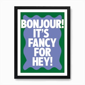 Bonjour! It's Fancy For Hey! Green Wavy Print Art Print