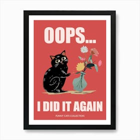 Oops I Did It Again Cat With Flower Vase Funny Animals Art Print