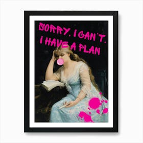 Sorry I Can'T I Have A Plan Art Print