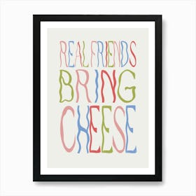 Real Friends Bring Cheese Art Print