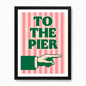 To The Pier Pink Green Right Retro Seaside Coastal Print Art Print