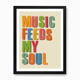 Music Feeds My Soul Art Print