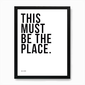 This Must Be The Place Art Print