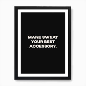 Make Sweat Your Best Accessory Art Print