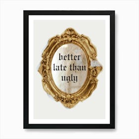 Better Late Than Ugly | Retro Vintage Antique Mirror Art Print