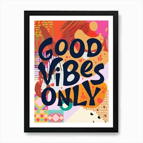 Good Vibes Only Art Print