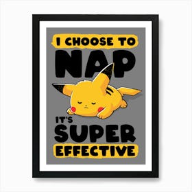 I Choose to Nap - Lazy Funny Pikachu Quotes Gift Art Print
