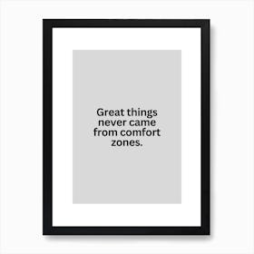 Motivational Quote: Great Things Never Came From Comfort Zones Art Print