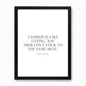 Fashion is like eating, you shouldn't stick to the same menu. Poster