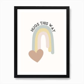 Hugs This Way Art Print