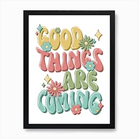 Good Things Are Coming Colorful Flowers and Sparkles Retro Preppy Trippy Aesthetic - Trendy Positive Quotes Art Print