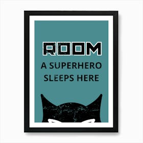 Room A Superhero Sleeps Here Art Print