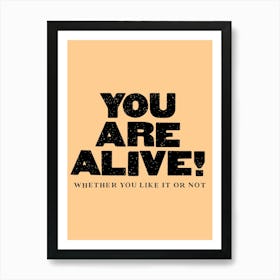 You Are Alive Art Print