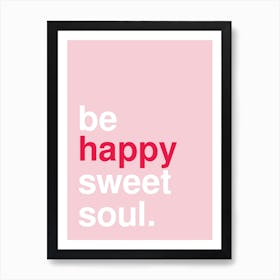 Be Happy Sweet Soul Statement Pink Art Print